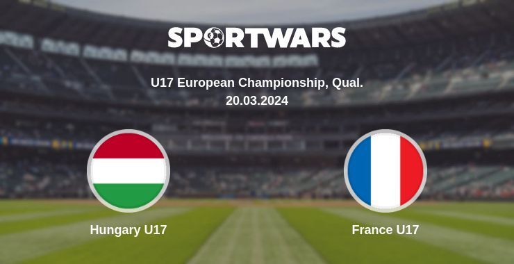 Hungary U17 — France U17 watch online for free 20.03.2024