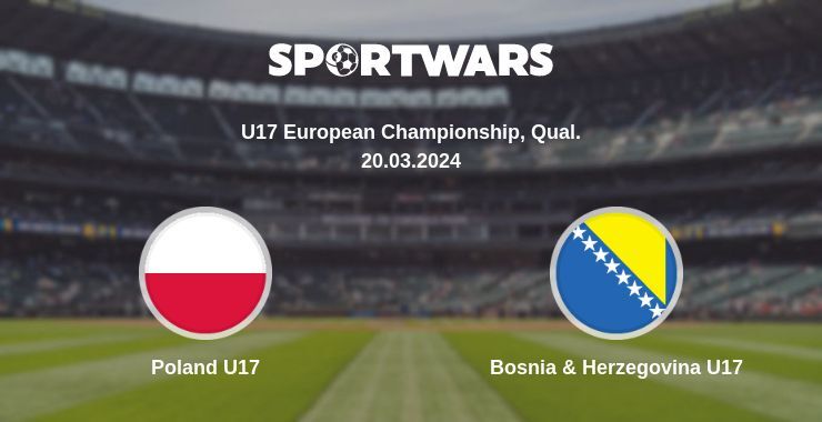 Poland U17 — Bosnia & Herzegovina U17 watch online for free 20.03.2024