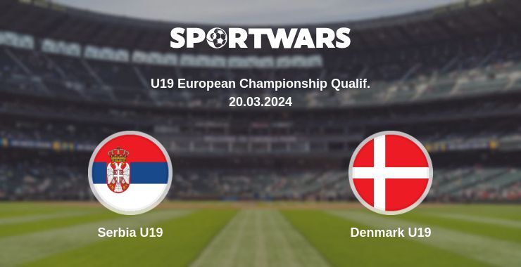 Serbia U19 — Denmark U19 watch online for free 20.03.2024