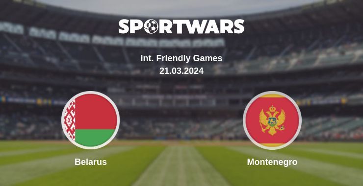 Belarus — Montenegro watch online for free 21.03.2024