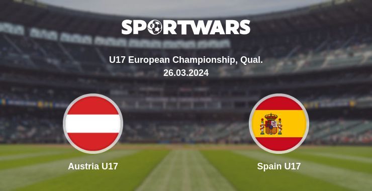 Austria U17 — Spain U17 watch online for free 26.03.2024