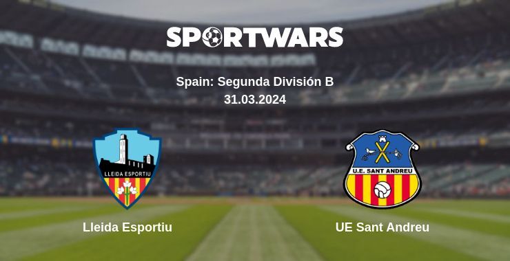 Lleida Esportiu — UE Sant Andreu watch online for free 31.03.2024