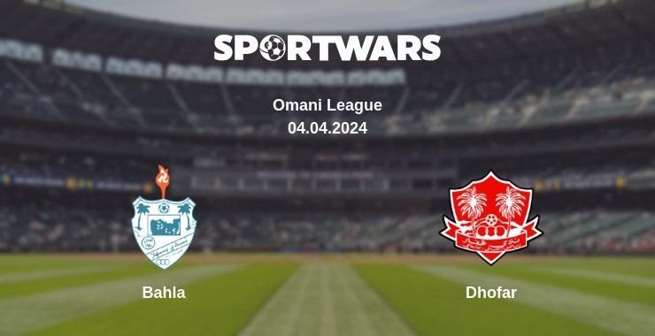 Result of the Bahla — Dhofar match, 04.04.2024