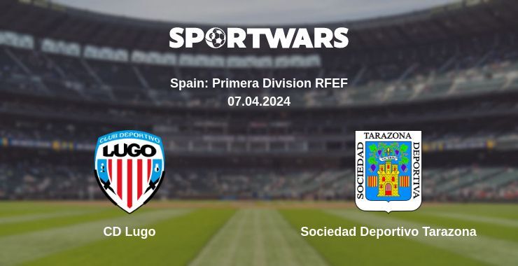 CD Lugo — Sociedad Deportivo Tarazona watch online for free 07.04.2024