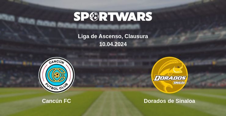 Result of the Cancún FC — Dorados de Sinaloa match, 10.04.2024