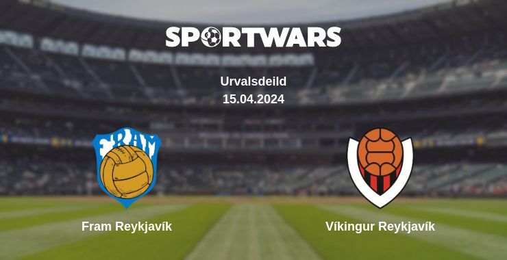 Fram Reykjavík — Víkingur Reykjavík watch online for free 15.04.2024