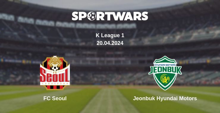 FC Seoul — Jeonbuk Hyundai Motors watch online for free 20.04.2024