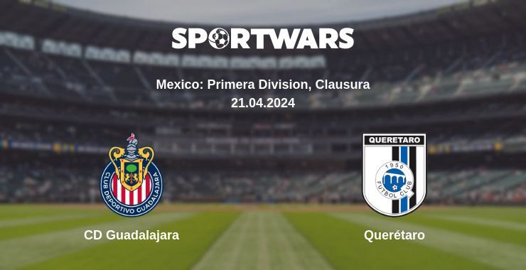 Result of the CD Guadalajara — Querétaro match, 21.04.2024