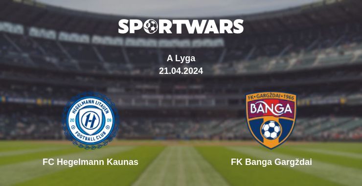 FC Hegelmann Kaunas — FK Banga Gargždai watch online for free 21.04.2024