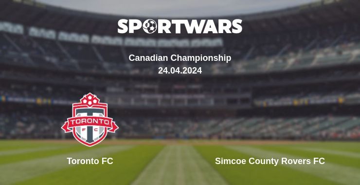 Result of the Toronto FC — Simcoe County Rovers FC match, 24.04.2024