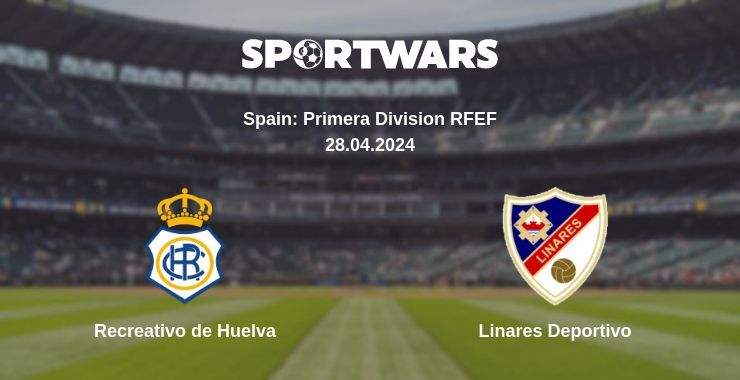 Recreativo de Huelva — Linares Deportivo watch online for free 28.04.2024