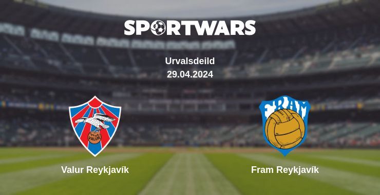 Valur Reykjavík — Fram Reykjavík watch online for free 29.04.2024