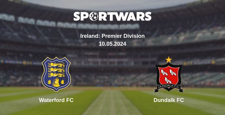 Waterford FC — Dundalk FC watch online for free 10.05.2024