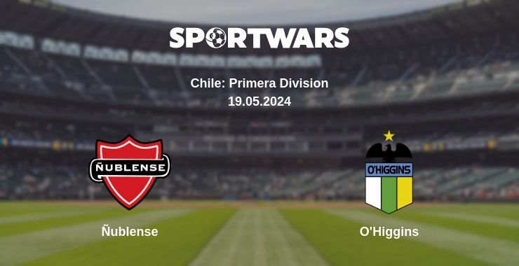 Ñublense — O'Higgins watch online broadcast, 19.05.2024