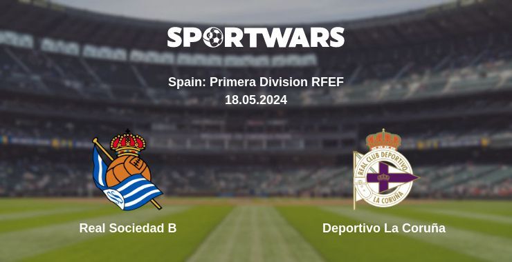 Real Sociedad B — Deportivo La Coruña watch online for free 18.05.2024