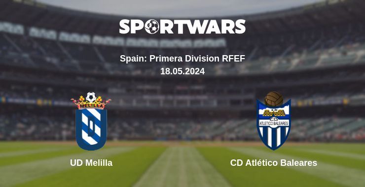 UD Melilla — CD Atlético Baleares watch online for free 18.05.2024