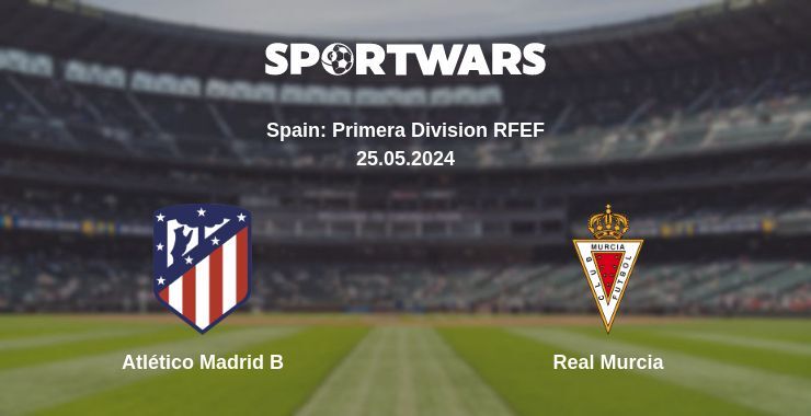 Atlético Madrid B — Real Murcia watch online for free 25.05.2024