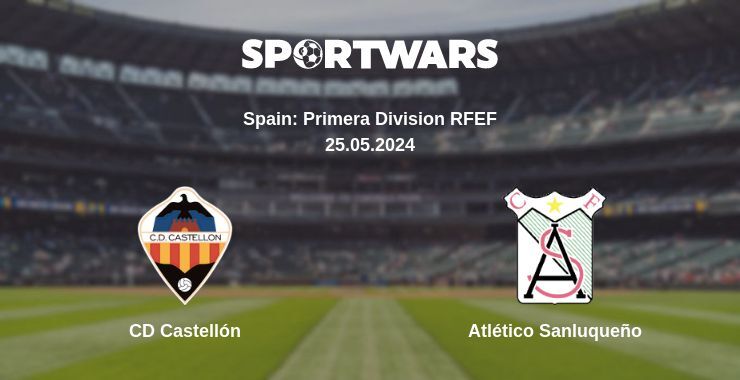 CD Castellón — Atlético Sanluqueño watch online for free 25.05.2024