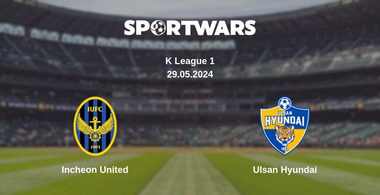 Incheon United — Ulsan Hyundai watch online for free 29.05.2024