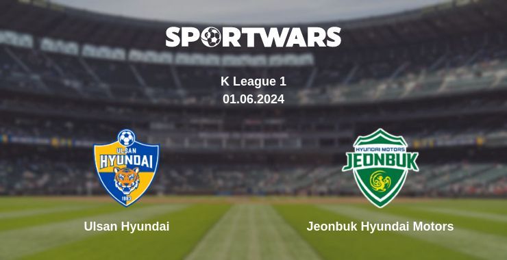 Ulsan Hyundai — Jeonbuk Hyundai Motors watch online for free 01.06.2024