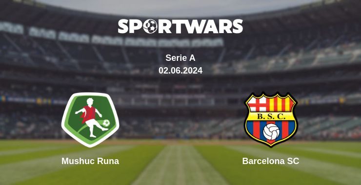 Mushuc Runa — Barcelona SC watch online for free 02.06.2024