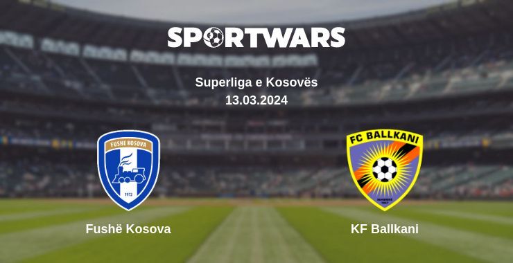 Fushë Kosova — KF Ballkani watch online for free 13.03.2024