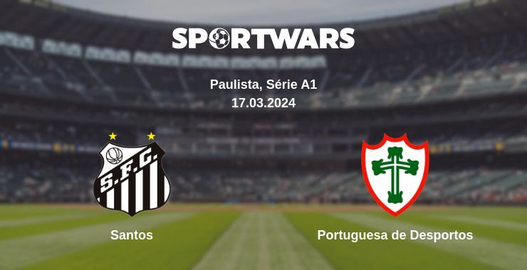 Result of the Santos — Portuguesa de Desportos match, 17.03.2024