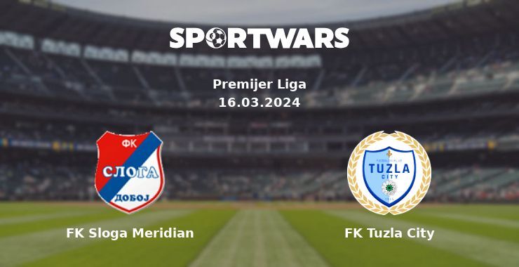 FK Sloga Meridian — FK Tuzla City watch online for free 16.03.2024