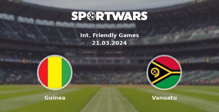 Guinea — Vanuatu watch online for free 21.03.2024