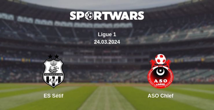 ES Sétif — ASO Chlef watch online for free 24.03.2024