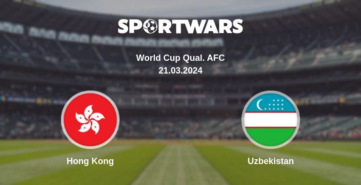 Hong Kong — Uzbekistan watch online broadcast, 21.03.2024