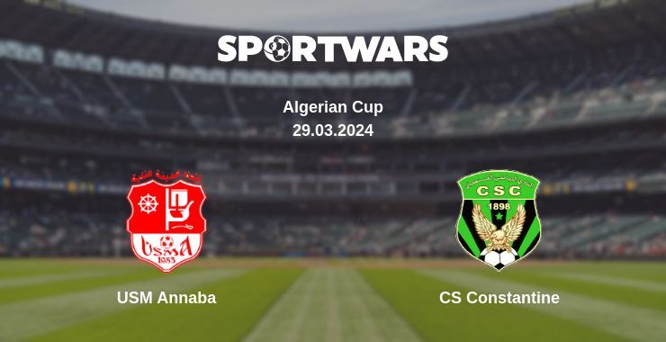 Result of the USM Annaba — CS Constantine match, 29.03.2024