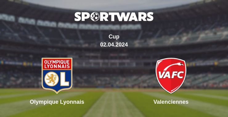 Result of the Olympique Lyonnais — Valenciennes match, 02.04.2024