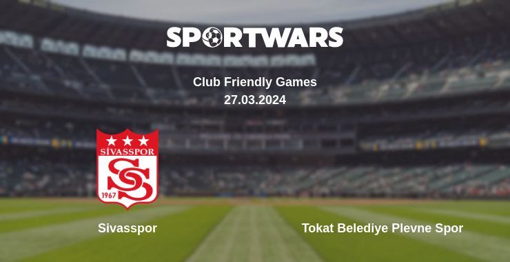 Sivasspor — Tokat Belediye Plevne Spor watch online for free 27.03.2024