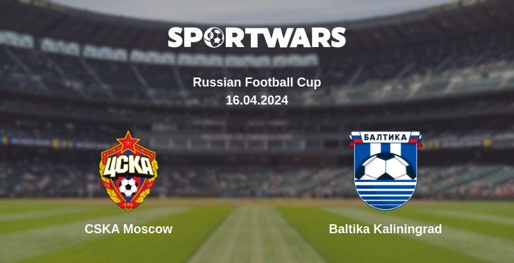 CSKA Moscow — Baltika Kaliningrad, where to watch online broadcast