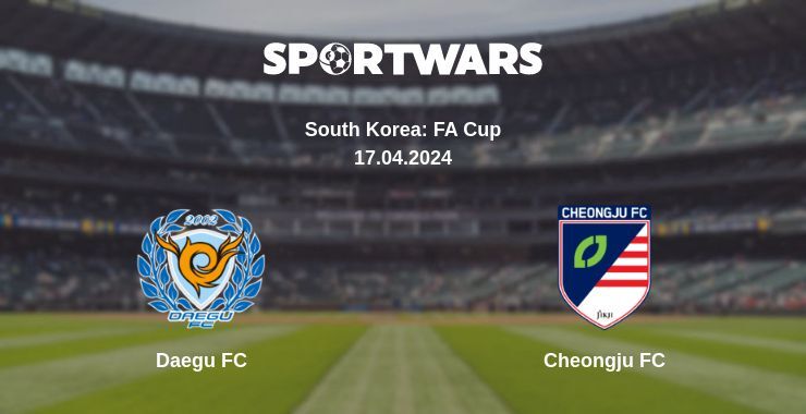 Result of the Daegu FC — Cheongju FC match, 17.04.2024