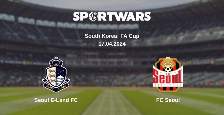 Result of the Seoul E-Land FC — FC Seoul match, 17.04.2024