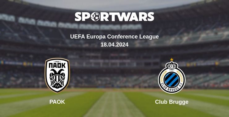 PAOK — Club Brugge watch online for free 18.04.2024