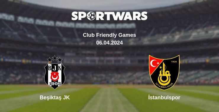 Result of the Beşiktaş JK — İstanbulspor match, 06.04.2024