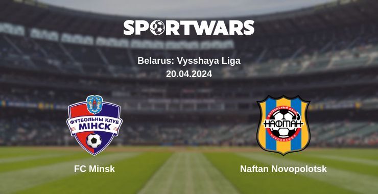 FC Minsk — Naftan Novopolotsk watch online for free 20.04.2024