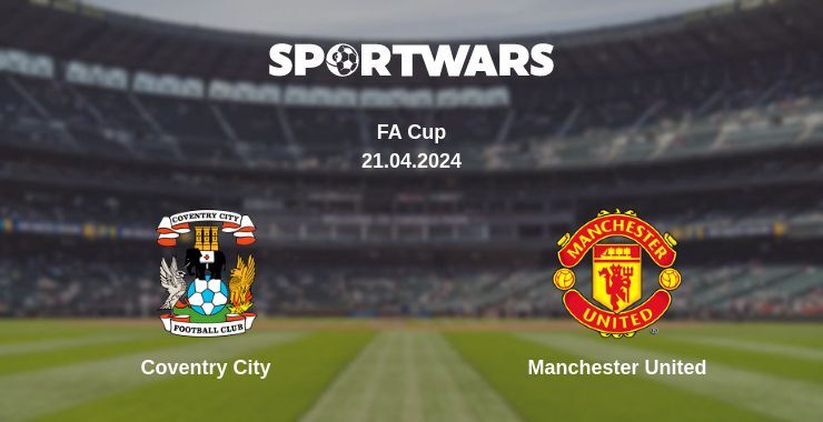 Result of the Coventry City — Manchester United match, 21.04.2024