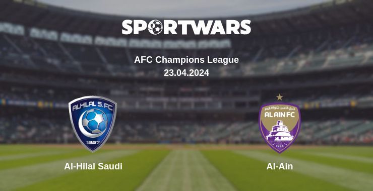 Al-Hilal Saudi — Al-Ain watch online broadcast, 23.04.2024