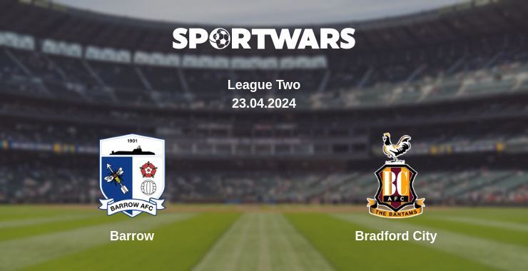 Result of the Barrow — Bradford City match, 23.04.2024