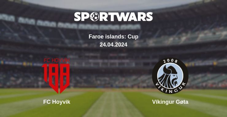 Result of the FC Hoyvi­k — Víkingur Gøta match, 24.04.2024