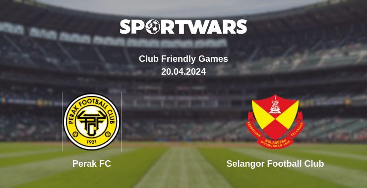 Perak FC — Selangor Football Club watch online for free 20.04.2024