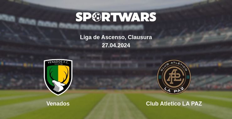 Result of the Venados — Club Atletico LA PAZ match, 27.04.2024