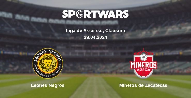 Result of the Leones Negros — Mineros de Zacatecas match, 29.04.2024