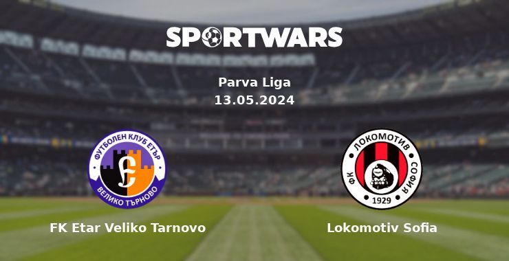 FK Etar Veliko Tarnovo — Lokomotiv Sofia watch online for free 13.05.2024