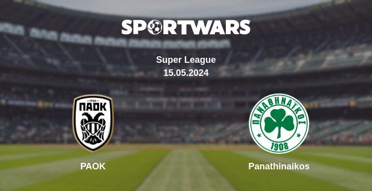 PAOK — Panathinaikos watch online for free 15.05.2024