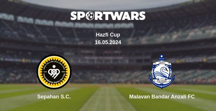 Result of the Sepahan S.C. — Malavan Bandar Anzali FC match, 16.05.2024